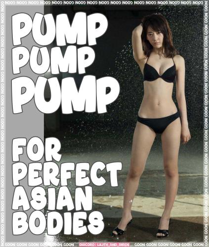 pump pump pump for perfect asian bodies