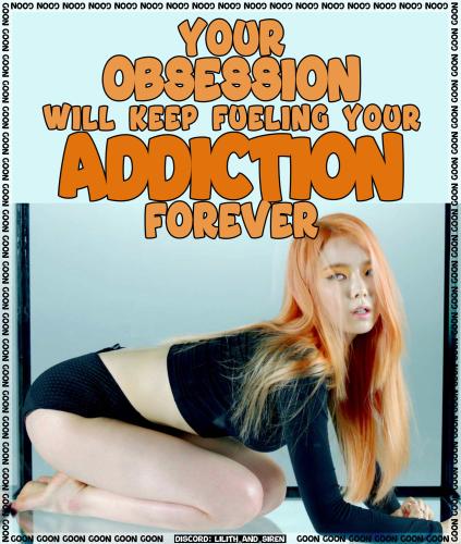 your obsession will keep fueling your addiction