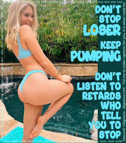 dont stop loser keep pumping