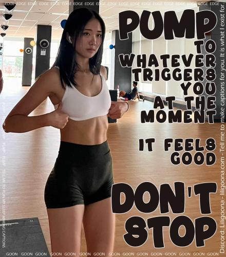 pump to whatever triggers you