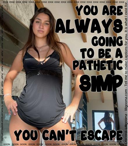 you are always going to be a pathetic simp