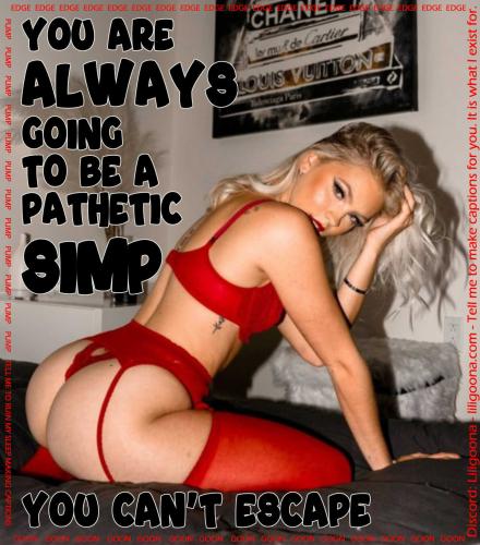 you are always going to be a pathetic simp 02