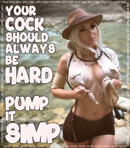 your cock should always be hard pump it simp